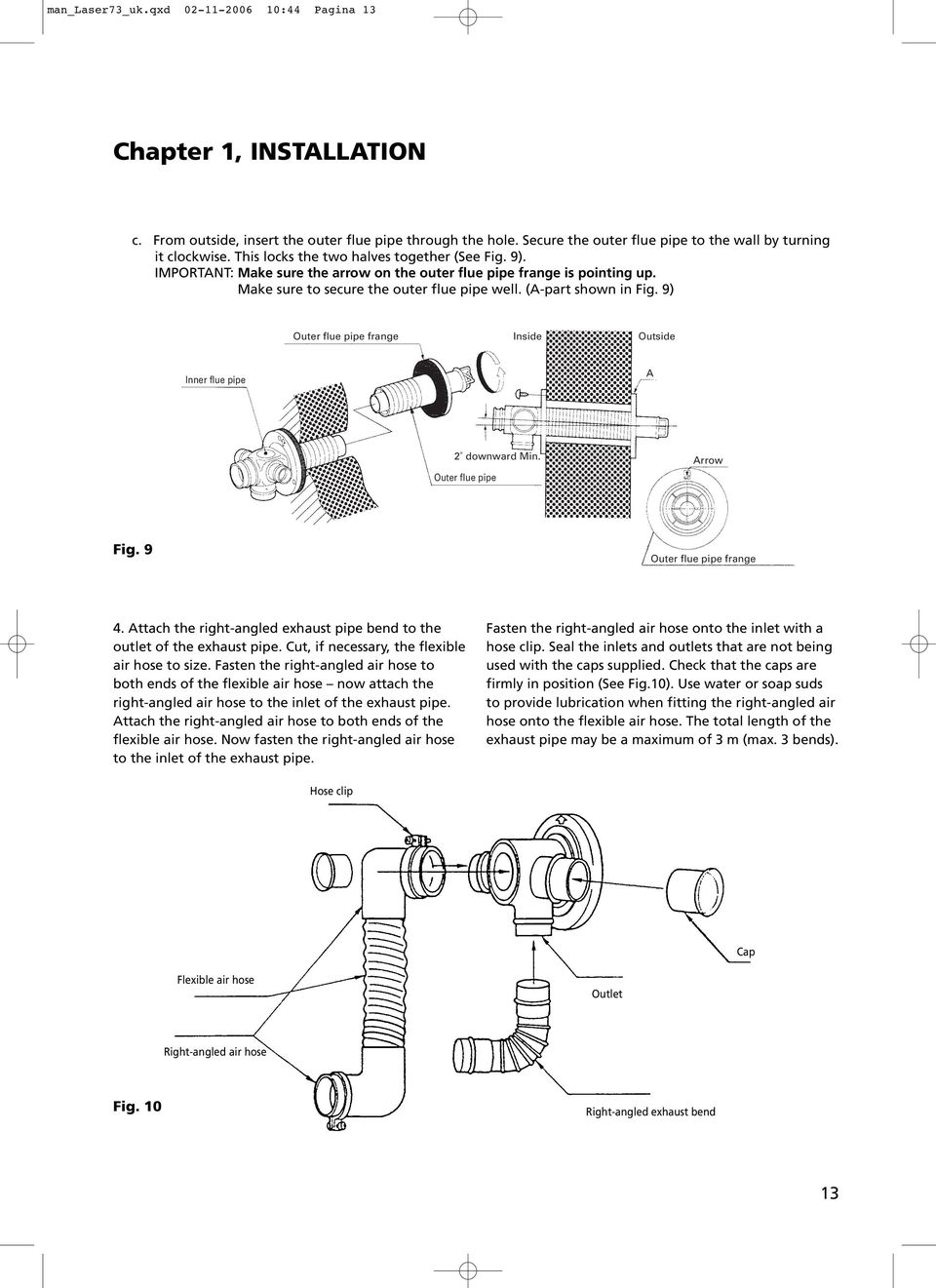 9) Outer flue pipe frange Inside Outside Inner flue pipe A 2 downward Min. Outer flue pipe Arrow Fig. 9 Outer flue pipe frange 4.