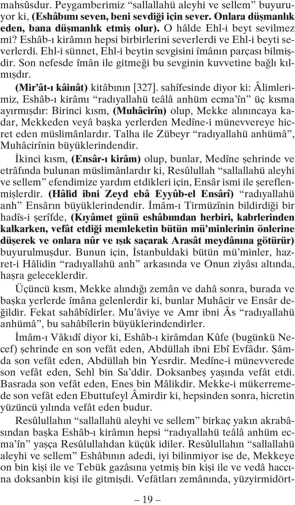 Son nefesde îmân ile gitme i bu sevginin kuvvetine ba l k lm fld r. (Mir ât- kâinât) kitâb n n [327].