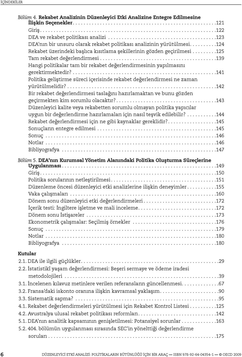 .........124 Rekabet üzerindeki başlıca kısıtlama şekillerinin gözden geçirilmesi.........125 Tam rekabet değerlendirmesi.