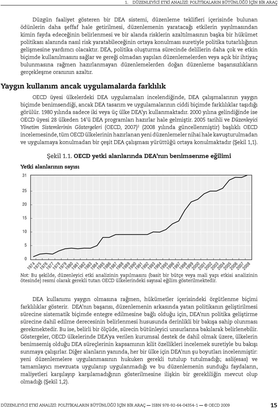 konulması suretiyle politika tutarlılığının gelişmesine yardımcı olacaktır.