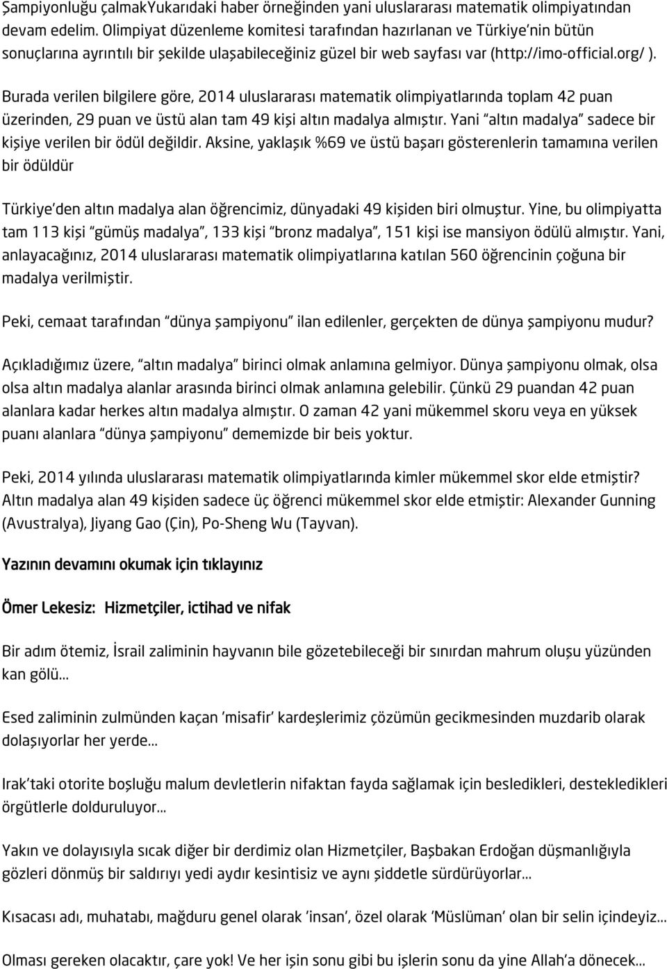 Burada verilen bilgilere göre, 2014 uluslararası matematik olimpiyatlarında toplam 42 puan üzerinden, 29 puan ve üstü alan tam 49 kişi altın madalya almıştır.