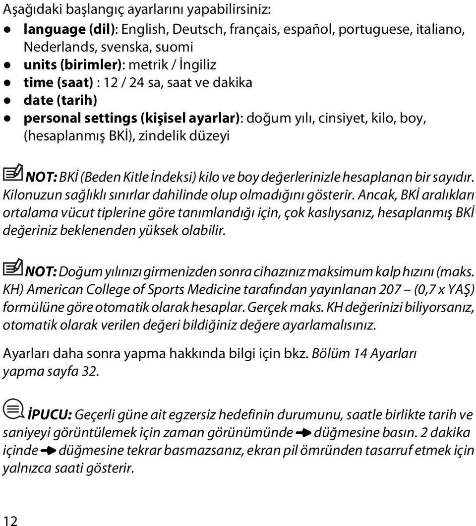 değerlerinizle hesaplanan bir sayıdır. Kilonuzun sağlıklı sınırlar dahilinde olup olmadığını gösterir.