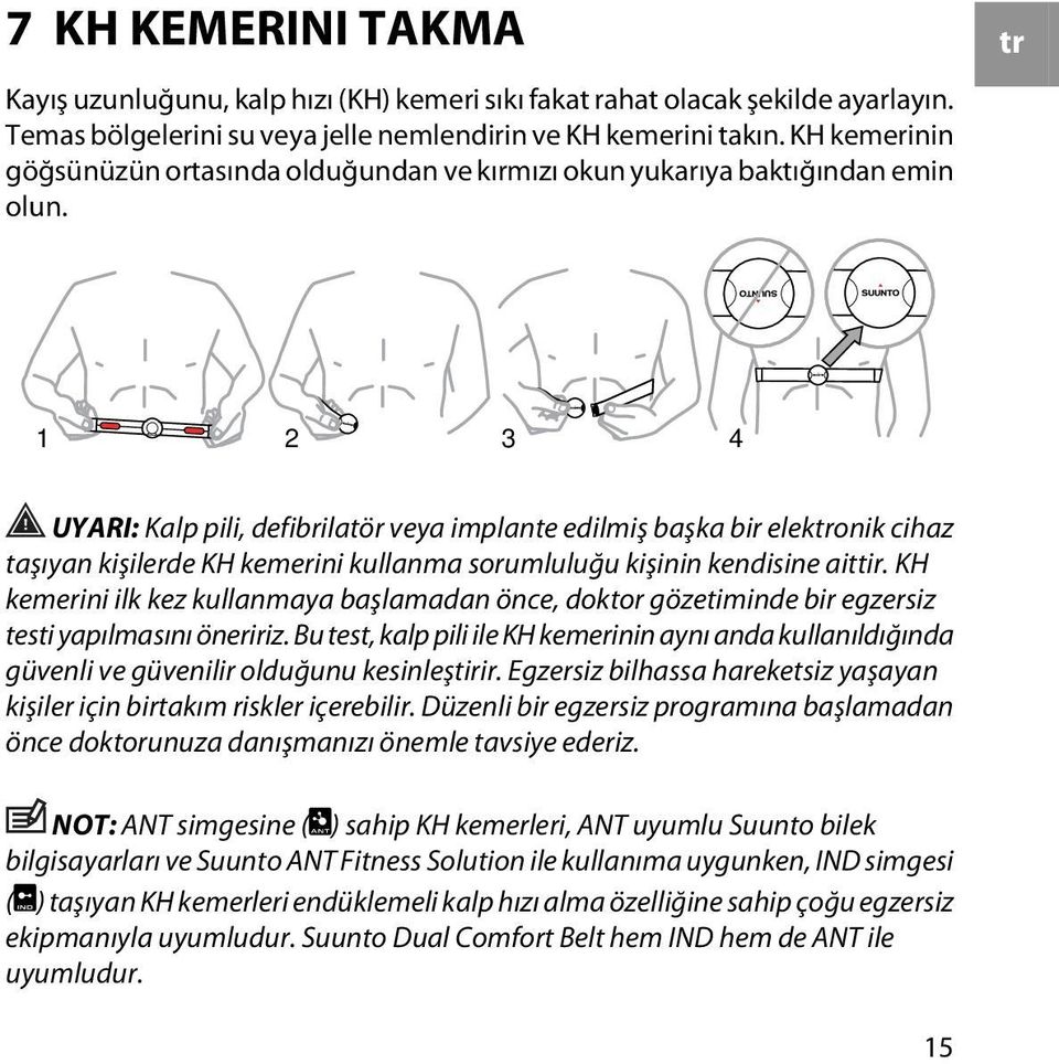 tr 1 2 3 4 UYARI: Kalp pili, defibrilatör veya implante edilmiş başka bir elektronik cihaz taşıyan kişilerde KH kemerini kullanma sorumluluğu kişinin kendisine aittir.