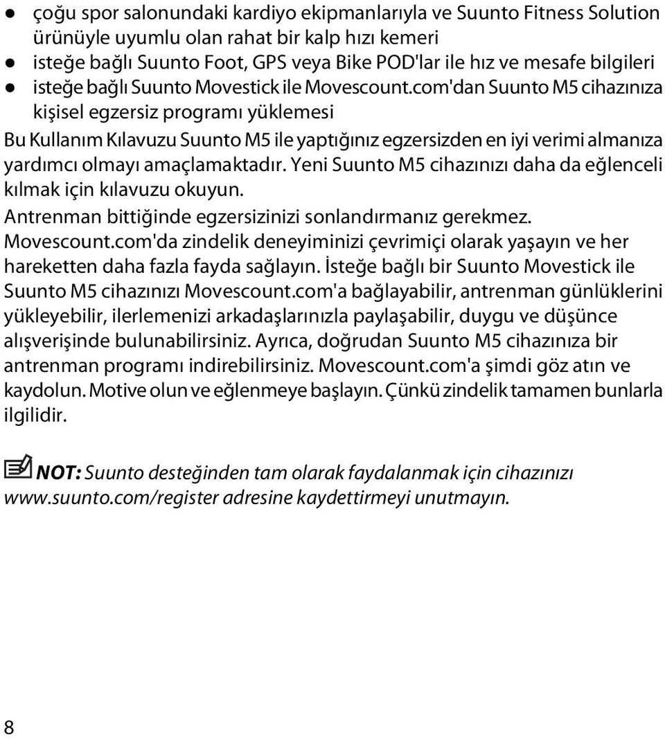 com'dan Suunto M5 cihazınıza kişisel egzersiz programı yüklemesi Bu Kullanım Kılavuzu Suunto M5 ile yaptığınız egzersizden en iyi verimi almanıza yardımcı olmayı amaçlamaktadır.