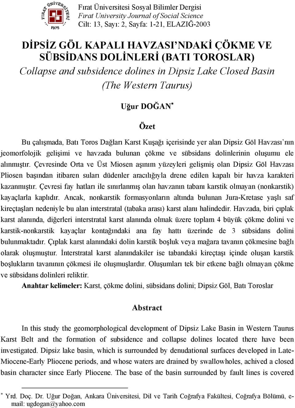 jeomorfolojik gelişimi ve havzada bulunan çökme ve sübsidans dolinlerinin oluşumu ele alınmıştır.