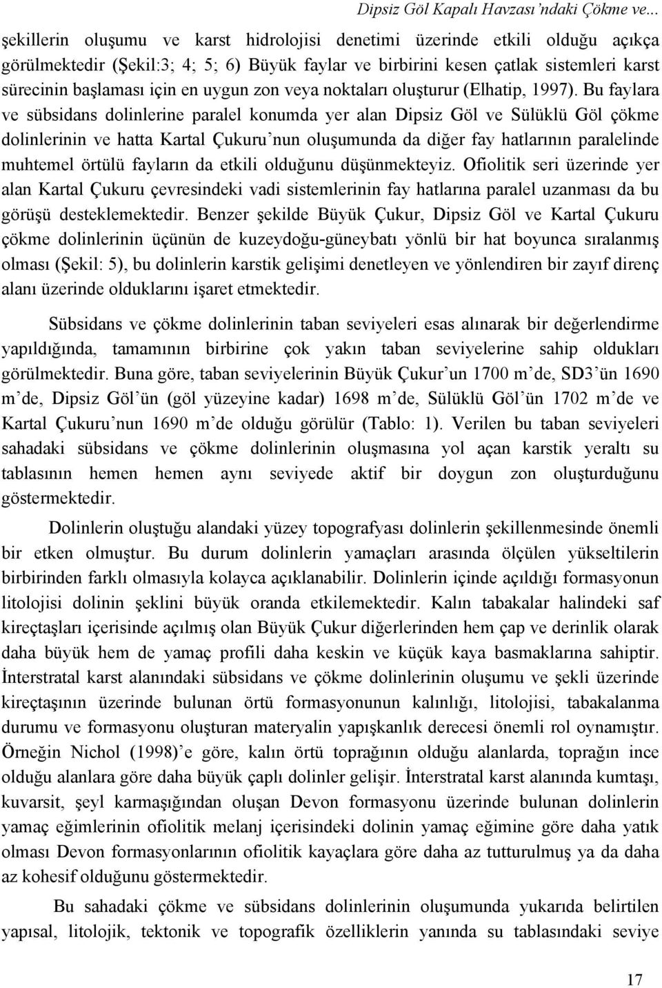 uygun zon veya noktaları oluşturur (Elhatip, 1997).