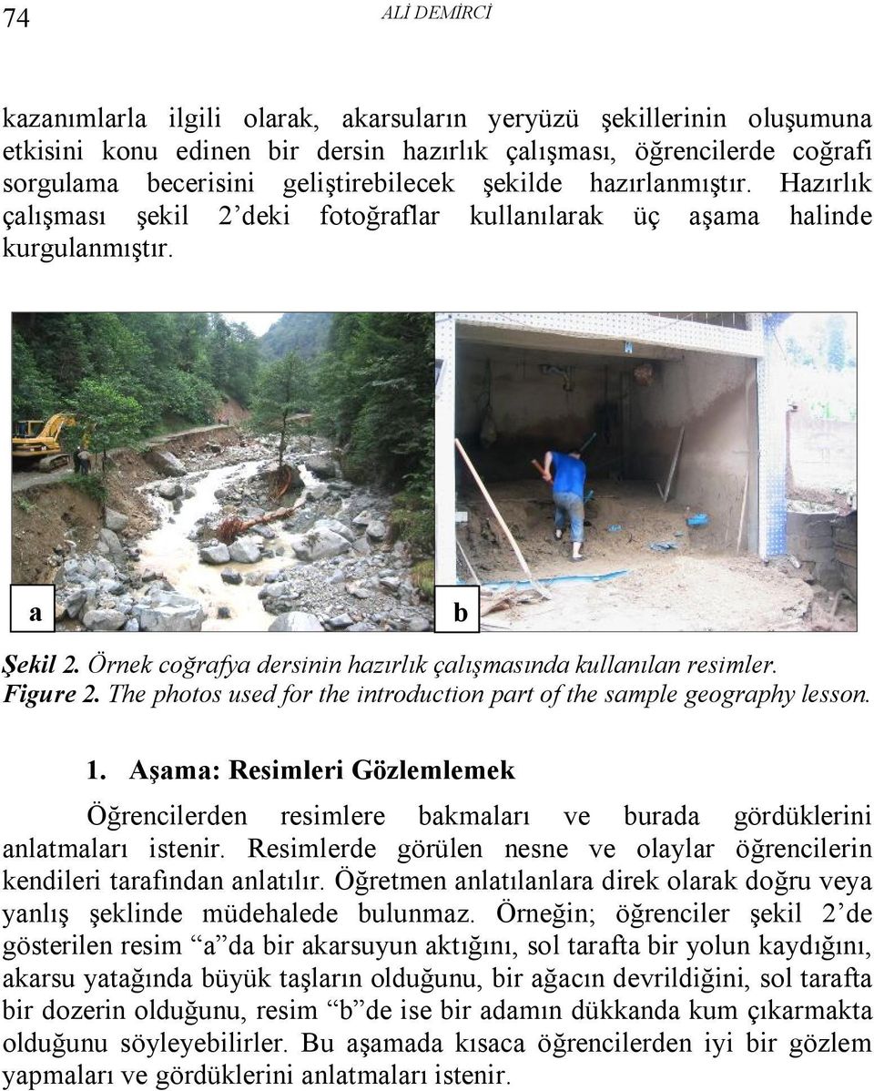 Figure 2. The photos used for the introduction part of the sample geography lesson. 1. Aşama: Resimleri Gözlemlemek Öğrencilerden resimlere bakmaları ve burada gördüklerini anlatmaları istenir.