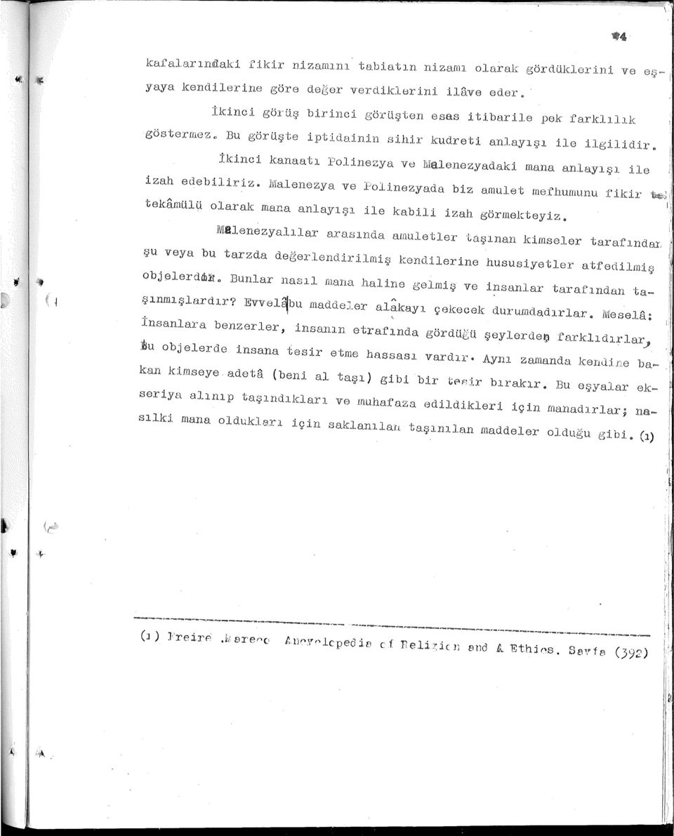 le izah edebiliriz. Malenezya ve ~olinezyada tek&mülü olarak mana anlayışı biz amulet mefhumunu fikir ile kabili izah görmekteyiz. MSlenezyalılar arasında amuletler taşınan kimseler tarafındar.