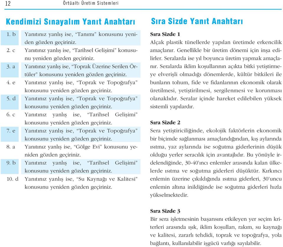 e Yan t n z yanl fl ise, Toprak ve Topo rafya konusunu yeniden gözden geçiriniz. 5. d Yan t n z yanl fl ise, Toprak ve Topo rafya konusunu yeniden gözden geçiriniz. 6.