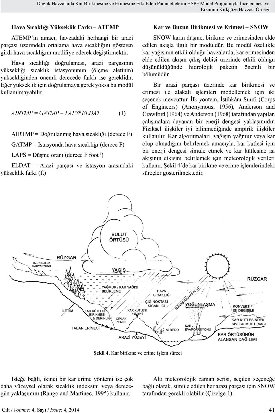 Hava sıcaklığı doğrulaması, arazi parçasının yüksekliği sıcaklık istasyonunun (ölçme aletinin) yüksekliğinden önemli derecede farklı ise gereklidir.