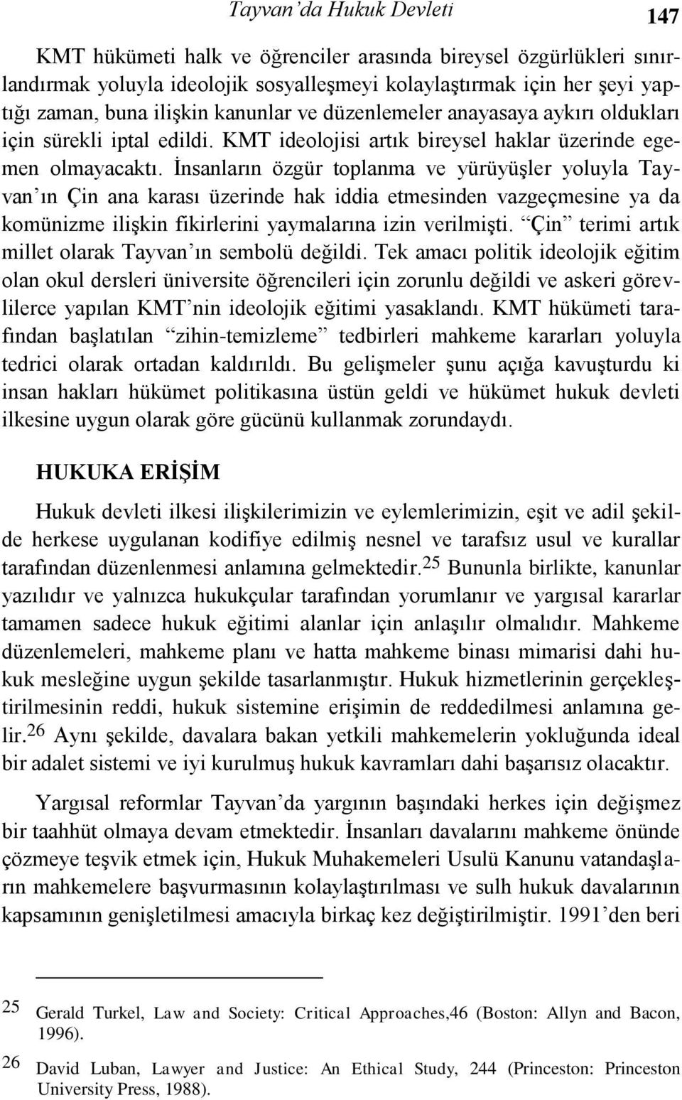 İnsanların özgür toplanma ve yürüyüşler yoluyla Tayvan ın Çin ana karası üzerinde hak iddia etmesinden vazgeçmesine ya da komünizme ilişkin fikirlerini yaymalarına izin verilmişti.