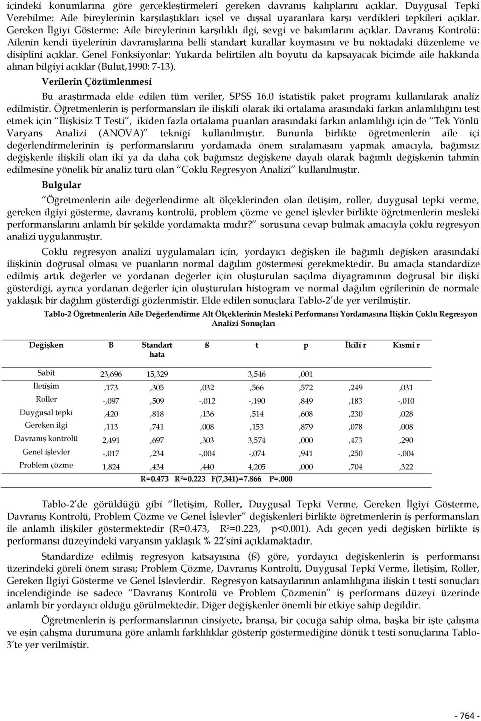 Gereken İlgiyi Gösterme: Aile bireylerinin karşılıklı ilgi, sevgi ve bakımlarını açıklar.