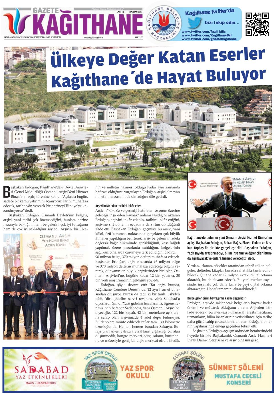 com/gazetekagithane Ülkeye Değer Katan Eserler Kağıthane de Hayat Buluyor Başbakan Erdoğan, Kâğıthane deki Devlet Arşivleri Genel Müdürlüğü Osmanlı Arşivi Yeni Hizmet Binası nın açılış törenine