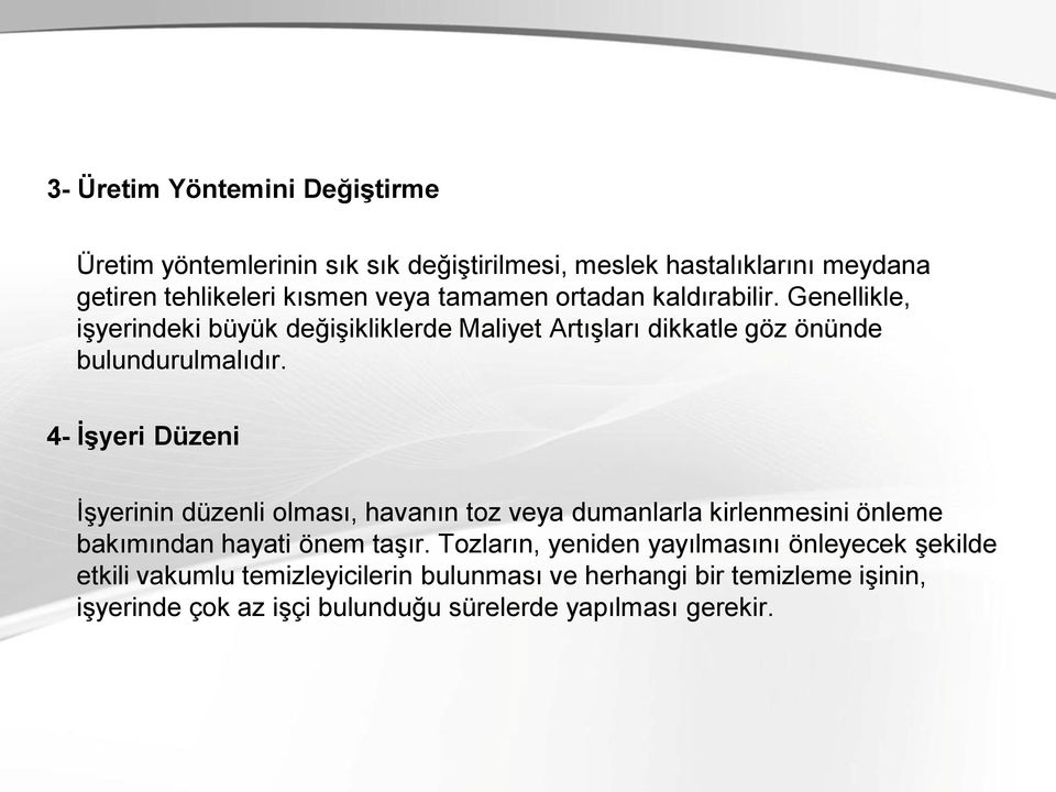 4- İşyeri Düzeni İşyerinin düzenli olması, havanın toz veya dumanlarla kirlenmesini önleme bakımından hayati önem taşır.