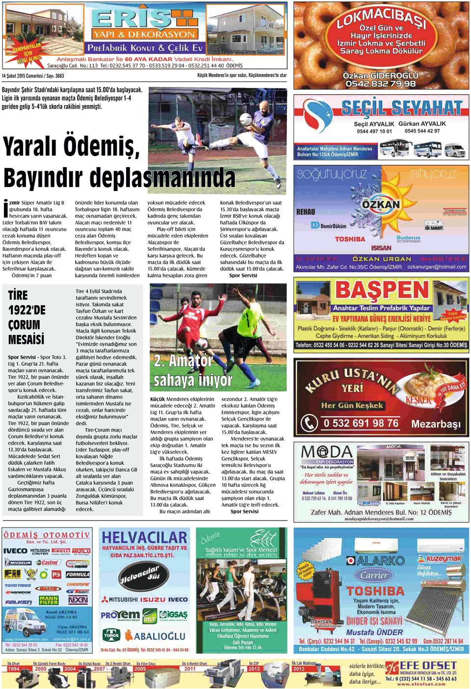 Lider Torbalı'nın BAY takım olacağı haftada 11 oyuncusu cezalı konuma düşen Ödemiş Belediyespor, Bayındırspor'a konuk olacak.