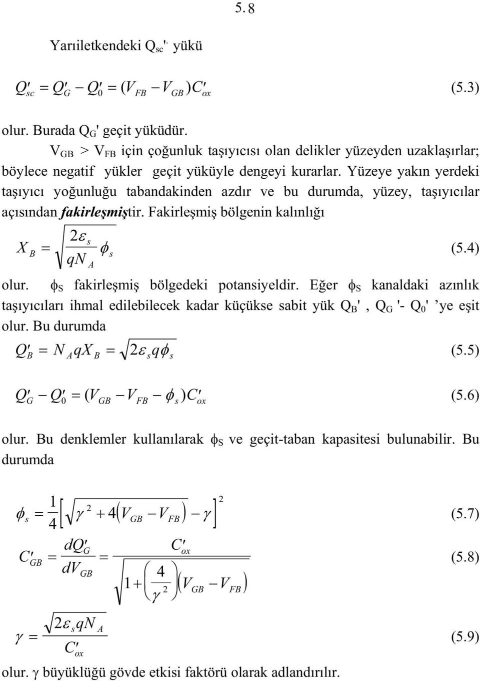 Yüzeye yakın yerdeki taıyıcı younluu tabandakinden azdır ve bu durumda, yüzey, taıyıcılar açısından fakirlemitir. akirlemi bölgenin kalınlıı X B s s (5.4) qn A olur.