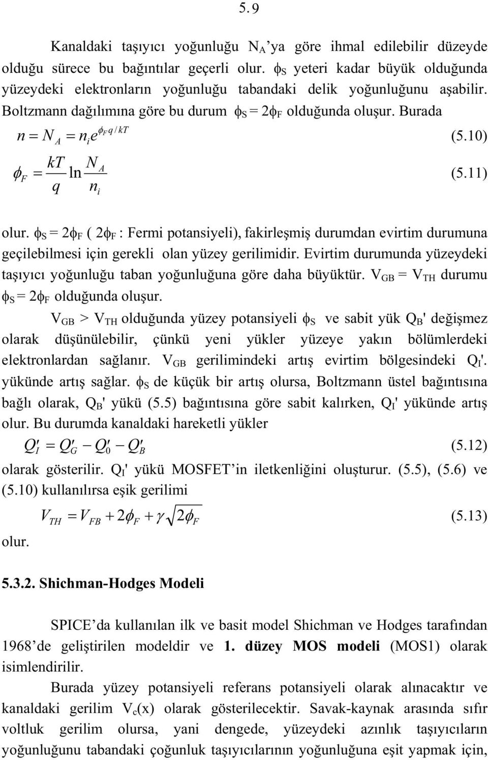 11) q ni olur. S = ( : ermi potansiyeli), fakirlemi durumdan evirtim durumuna geçilebilmesi için gerekli olan yüzey gerilimidir.