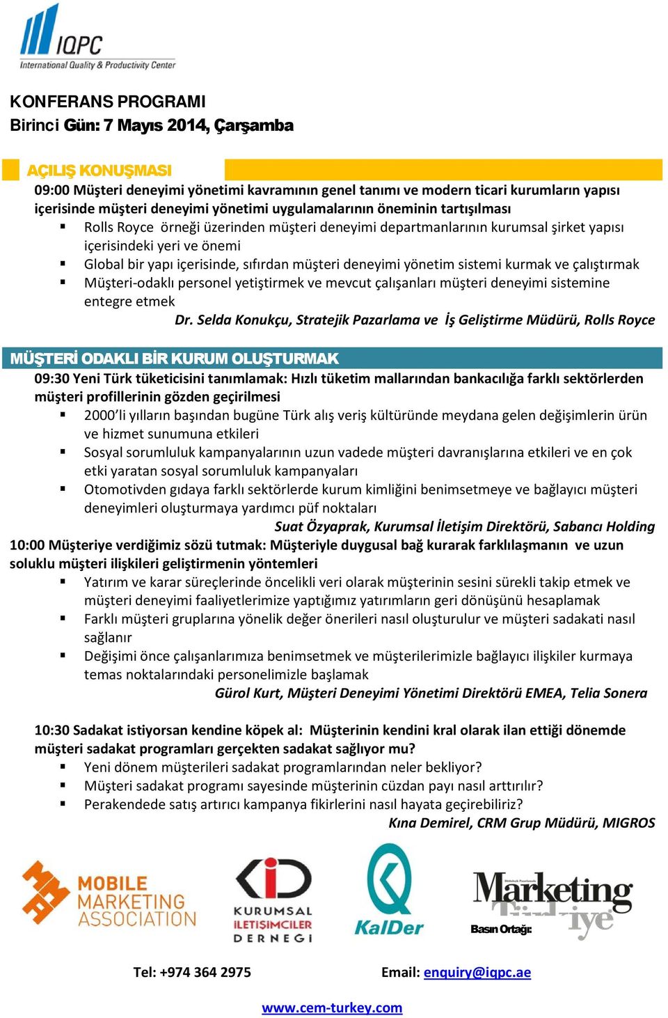 deneyimi yönetim sistemi kurmak ve çalıştırmak Müşteri-odaklı personel yetiştirmek ve mevcut çalışanları müşteri deneyimi sistemine entegre etmek Dr.