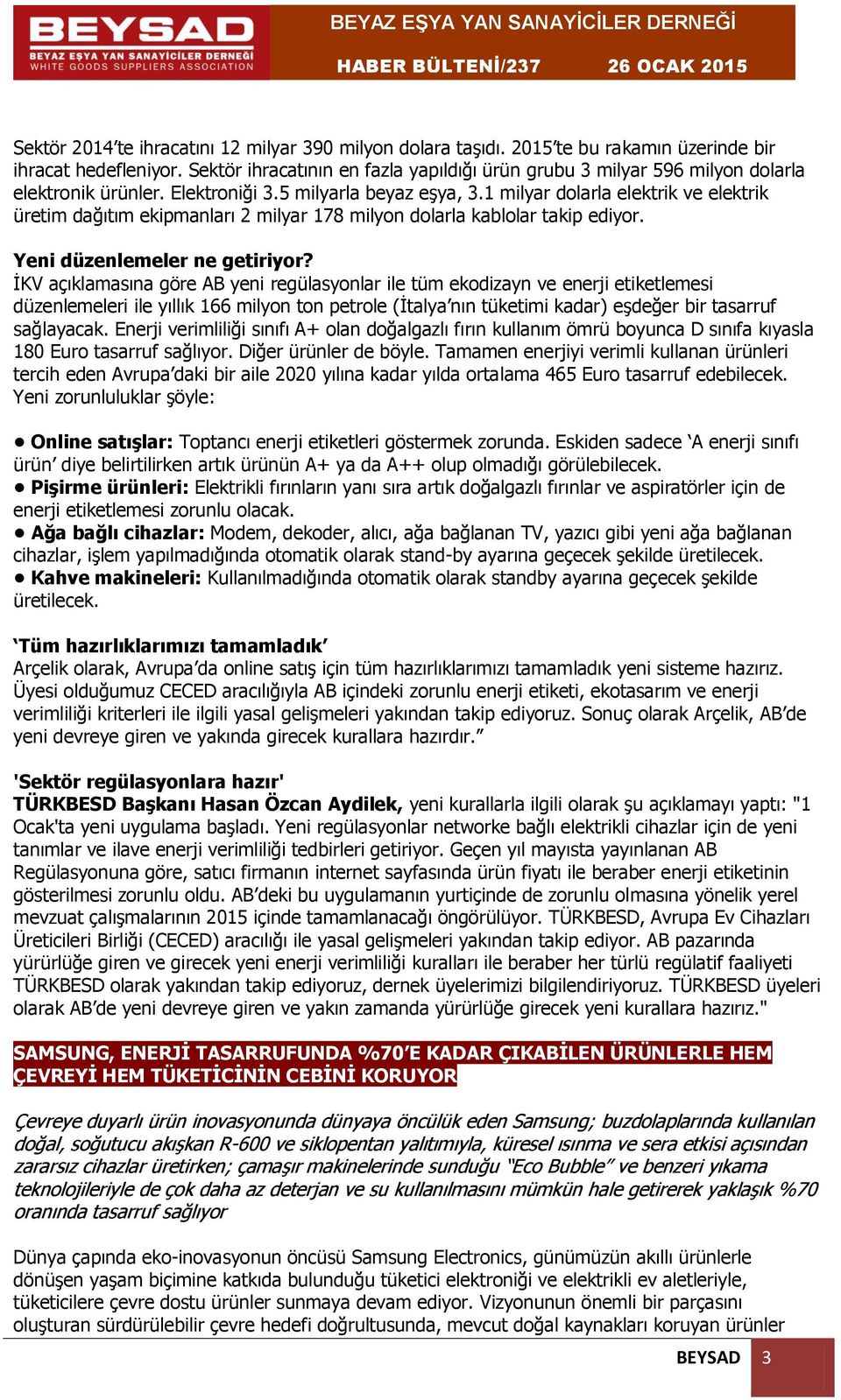 1 milyar dolarla elektrik ve elektrik üretim dağıtım ekipmanları 2 milyar 178 milyon dolarla kablolar takip ediyor. Yeni düzenlemeler ne getiriyor?