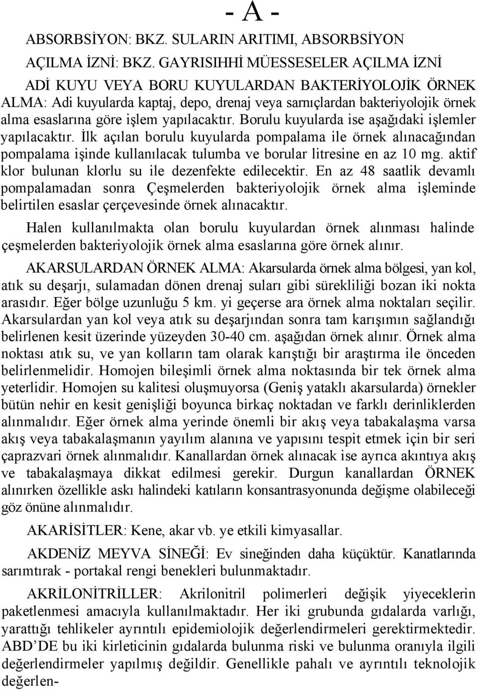 yapılacaktır. Borulu kuyularda ise aşağıdaki işlemler yapılacaktır.