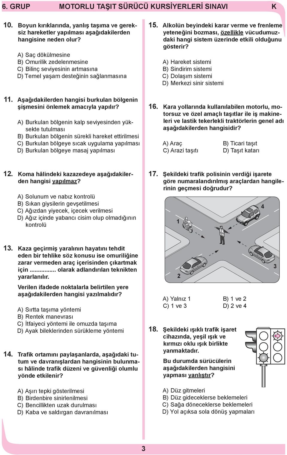 Alkolün beyindeki karar verme ve frenleme yeteneğini bozması, özellikle vücudumuzdaki hangi sistem üzerinde etkili olduğunu gösterir?