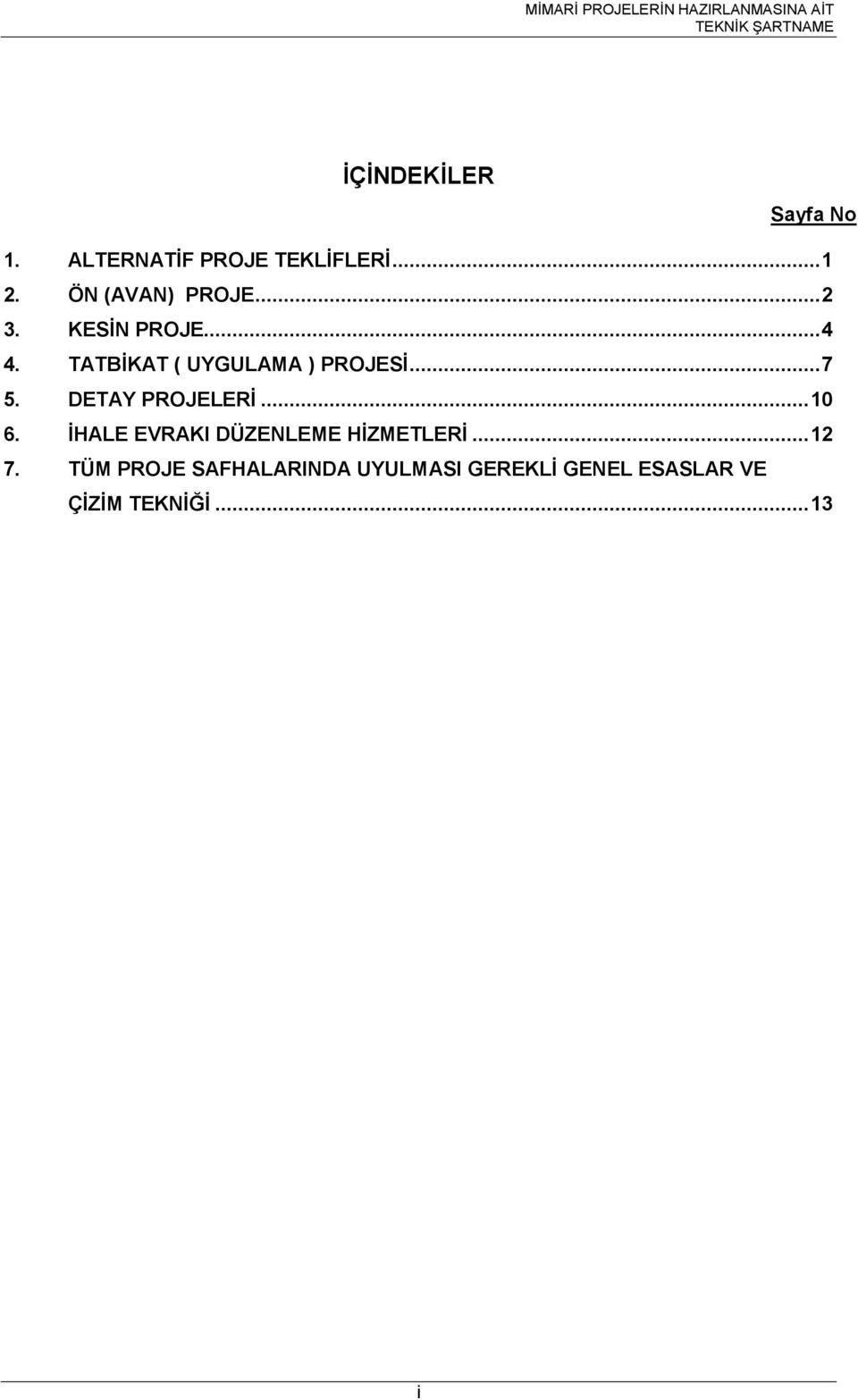 TATBİKAT ( UYGULAMA ) PROJESİ...7 5. DETAY PROJELERİ...10 6.