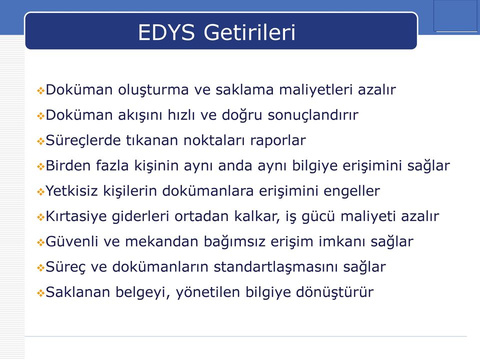 kişilerin dokümanlara erişimini engeller Kırtasiye giderleri ortadan kalkar, iş gücü maliyeti azalır Güvenli ve