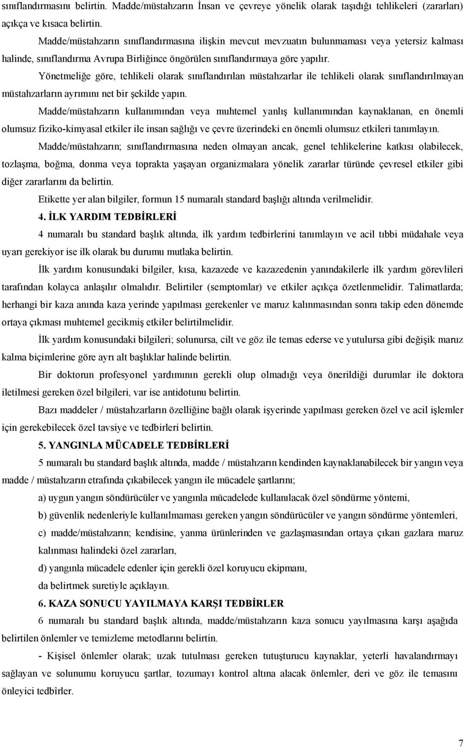 Yönetmeliğe göre, tehlikeli olarak sınıflandırılan müstahzarlar ile tehlikeli olarak sınıflandırılmayan müstahzarların ayrımını net bir şekilde yapın.