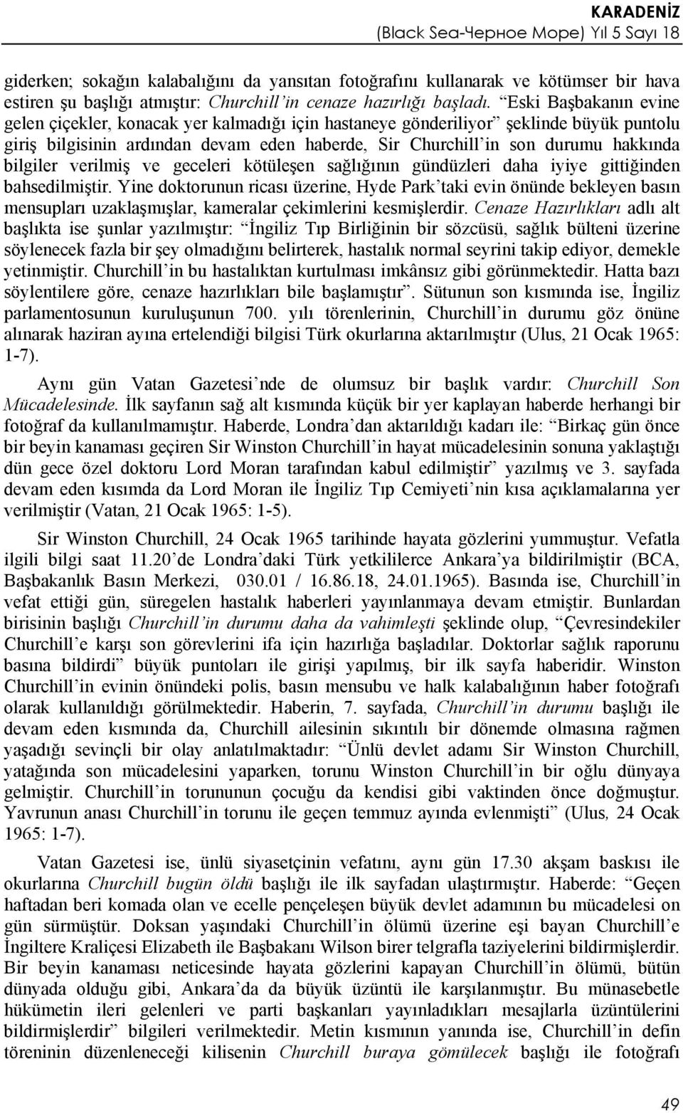 bilgiler verilmiş ve geceleri kötüleşen sağlığının gündüzleri daha iyiye gittiğinden bahsedilmiştir.