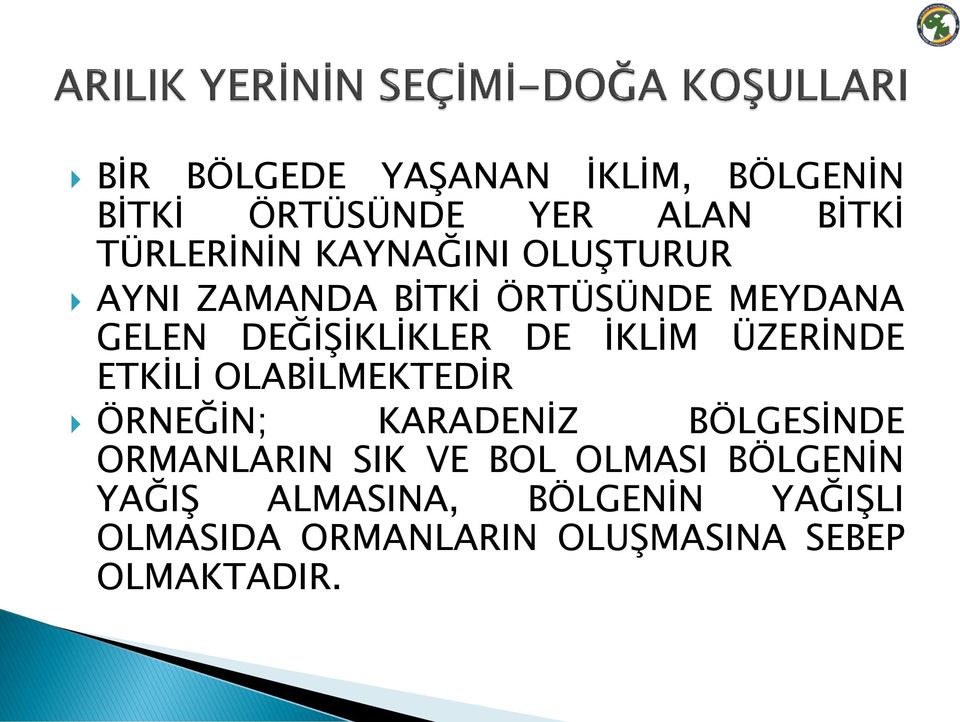 ÜZERİNDE ETKİLİ OLABİLMEKTEDİR ÖRNEĞİN; KARADENİZ BÖLGESİNDE ORMANLARIN SIK VE BOL