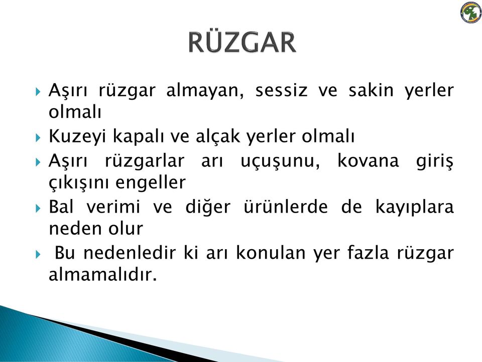 çıkışını engeller Bal verimi ve diğer ürünlerde de kayıplara