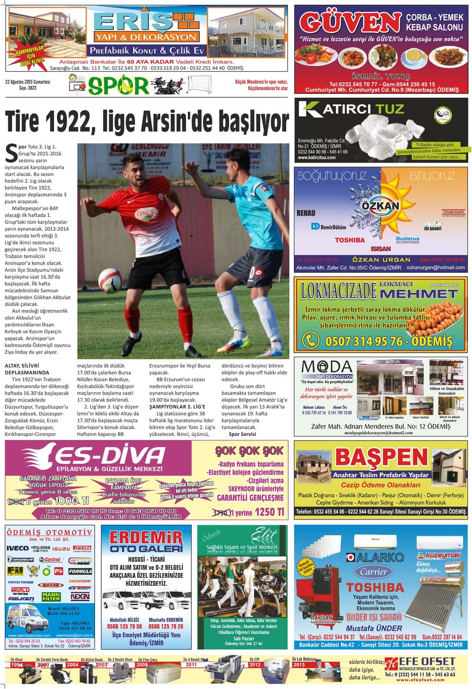 Lig'de ikinci sezonunu geçirecek olan Tire 1922, Trabzon temsilcisi Arsinspor'a konuk olacak. Arsin İlçe Stadyumu'ndaki karşılaşma saat 16.30'da başlayacak.