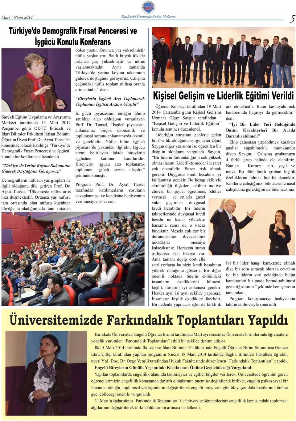 Aysıt Tansel in konuşmacı olarak katıldığı Türkiye de Demografik Fırsat Penceresi ve İşgücü konulu bir konferans düzenlendi.