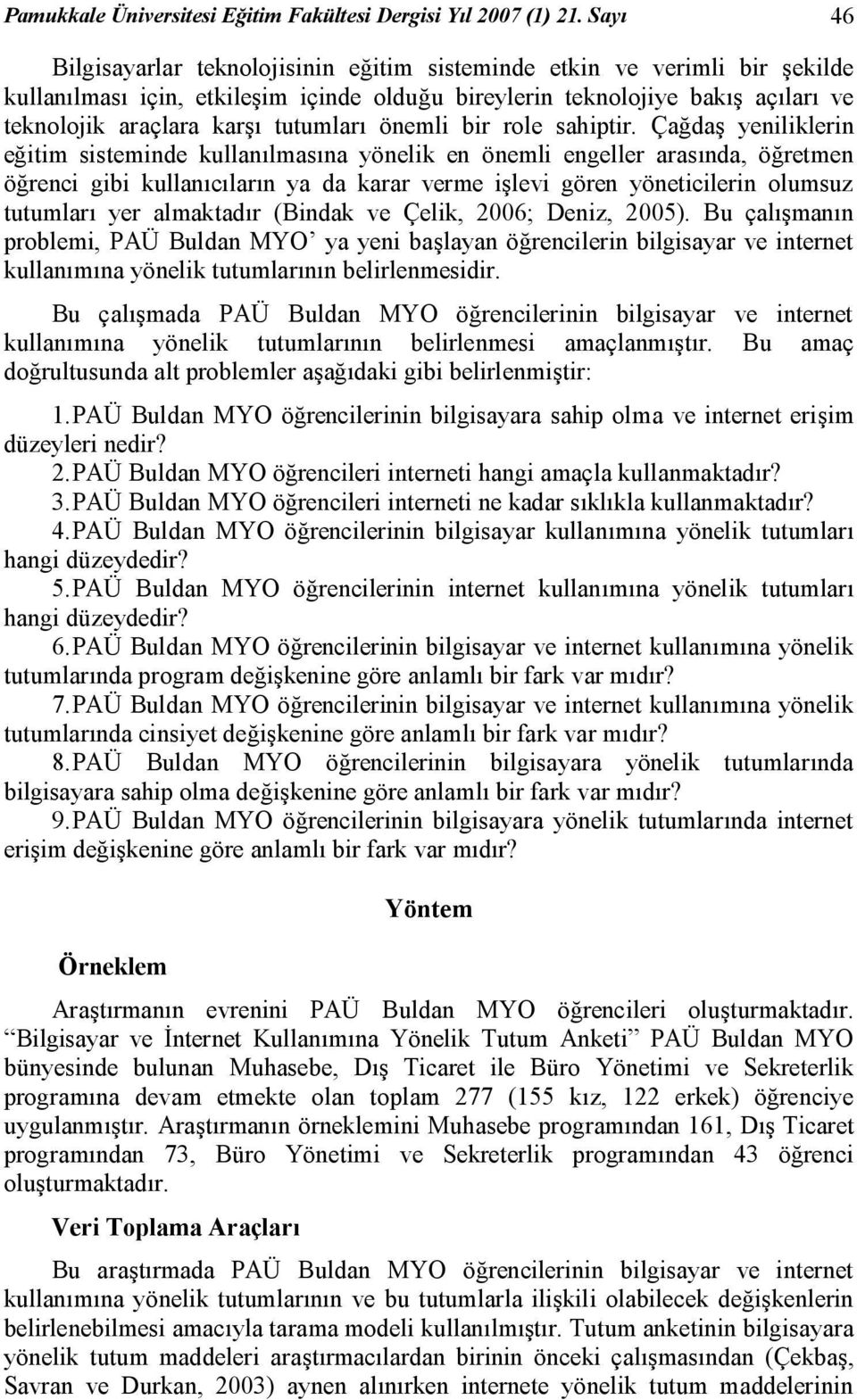 tutumları önemli bir role sahiptir.