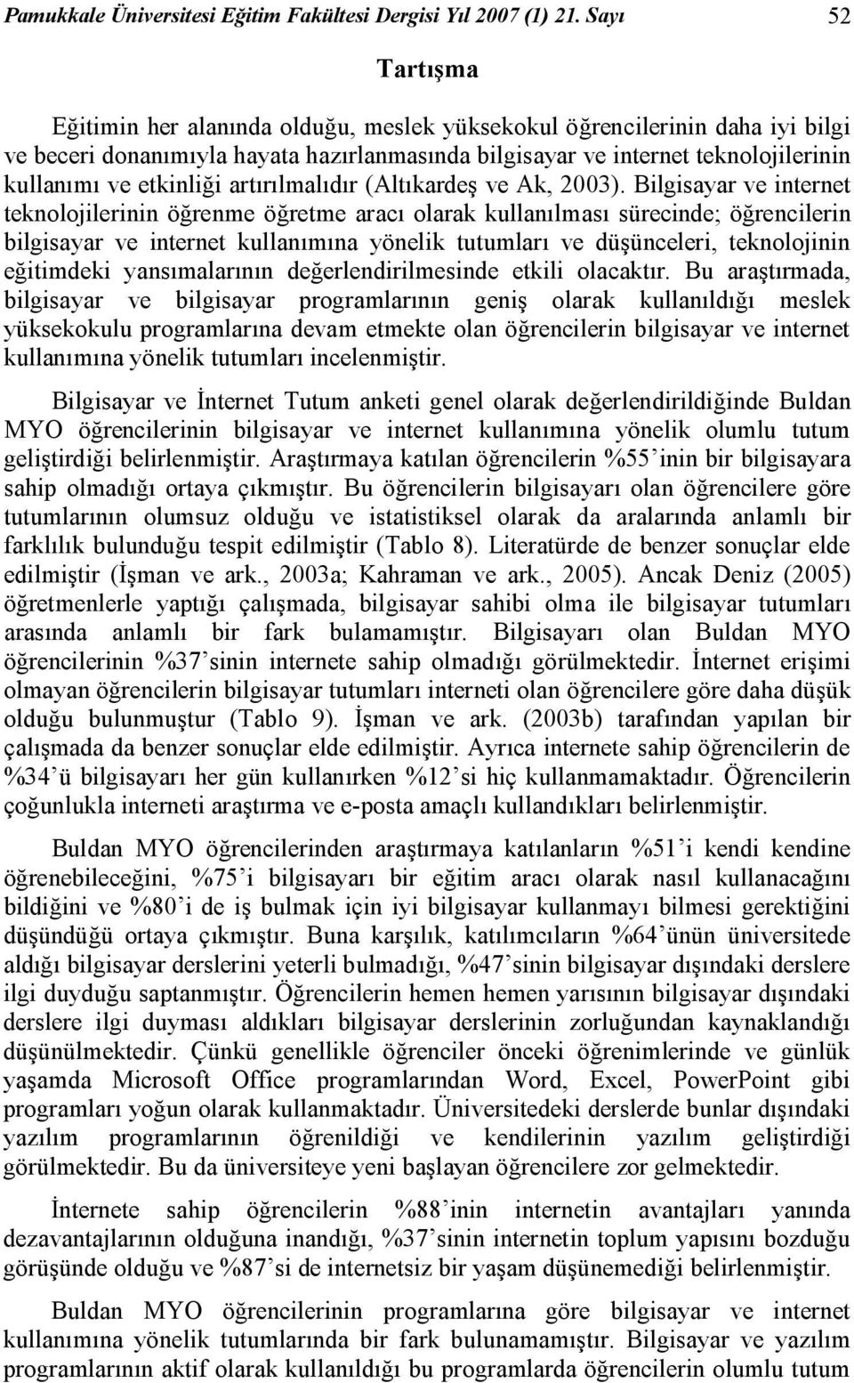 etkinliği artırılmalıdır (Altıkardeş ve Ak, 2003).