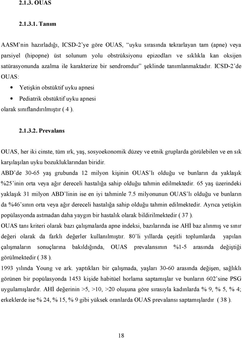 de OUAS: Yeti kin obstüktif uyku apnesi Pediatrik obstüktif uyku apnesi olarak s fland lm r ( 4 ). 2.