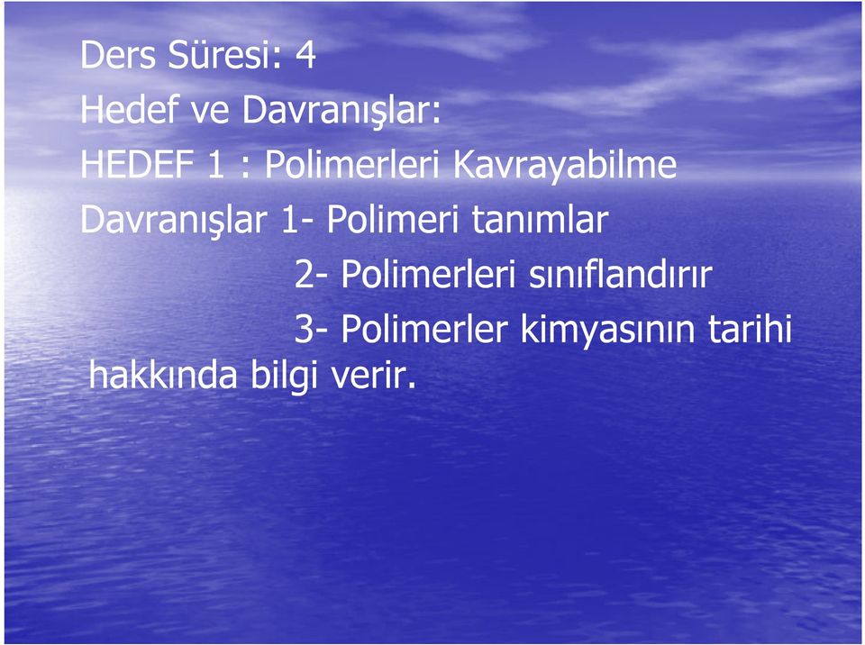 Polimeri tanımlar 2- Polimerleri sınıflandırır