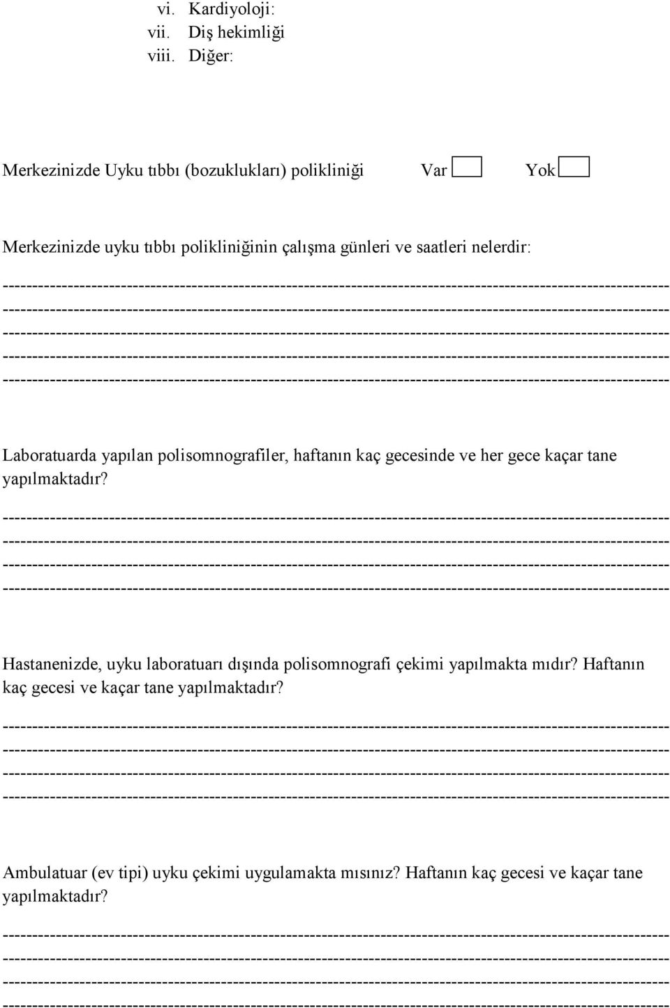 saatleri nelerdir: Laboratuarda yapılan polisomnografiler, haftanın kaç gecesinde ve her gece kaçar tane yapılmaktadır?