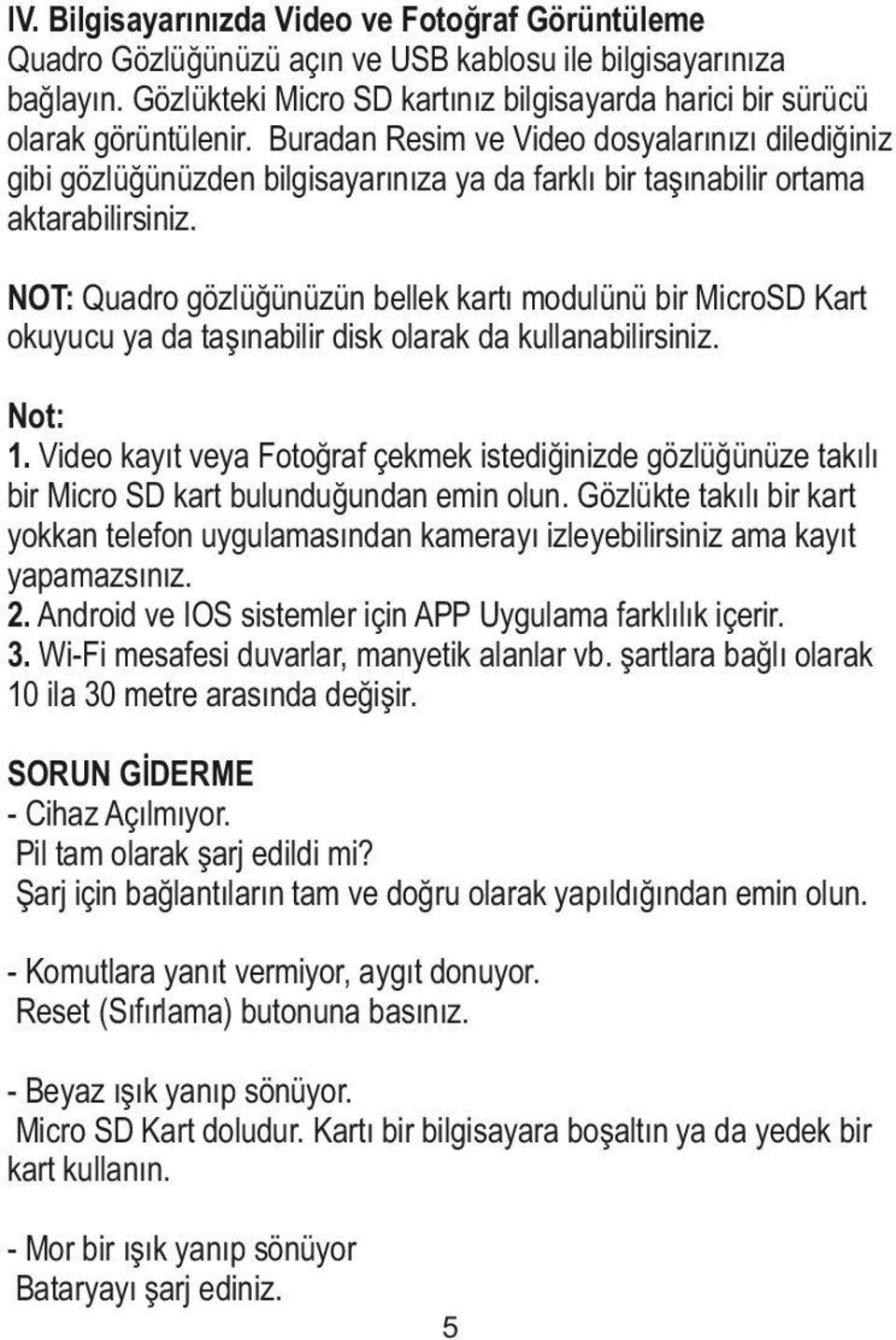 NOT: Quadro gözlüğünüzün bellek kartı modulünü bir MicroSD Kart okuyucu ya da taşınabilir disk olarak da kullanabilirsiniz. Not: 1.