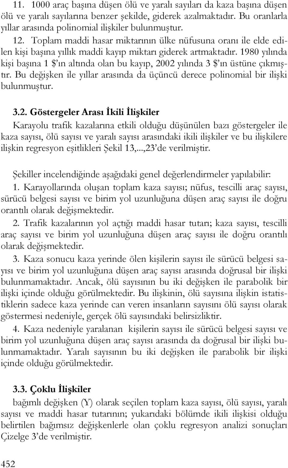 1980 yılında kiģi baģına 1 $ ın altında olan bu kayıp, 20