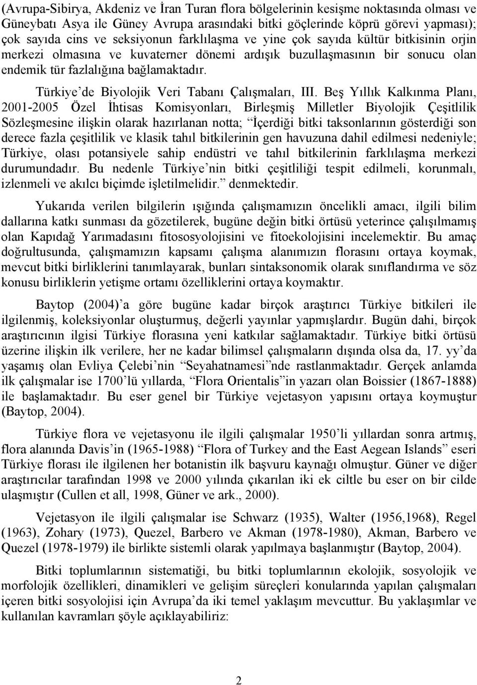 Türkiye de Biyolojik Veri Tabanı Çalışmaları, III.