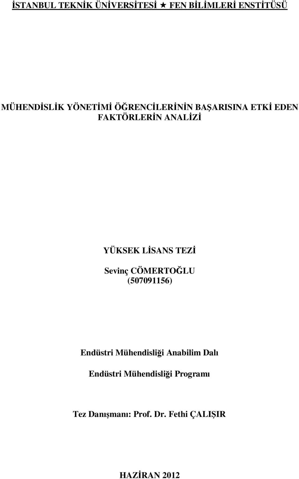 Sevinç CÖMERTOĞLU (507091156) Endüstri Mühendisliği Anabilim Dalı Endüstri