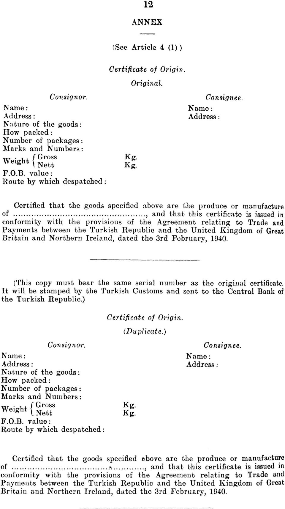 .. and that this certificate is issued in conformity with the provisions of the Agreement relating to Trade and Payments between the Turkish Republic and the United Kingdom of Great Britain and