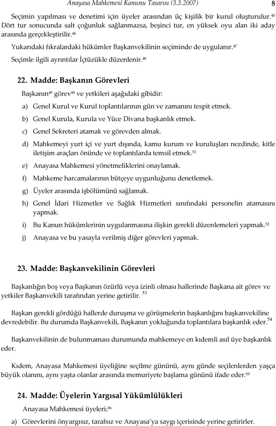 47 Seçimle ilgili ayrıntılar İçtüzükle düzenlenir. 48 22.