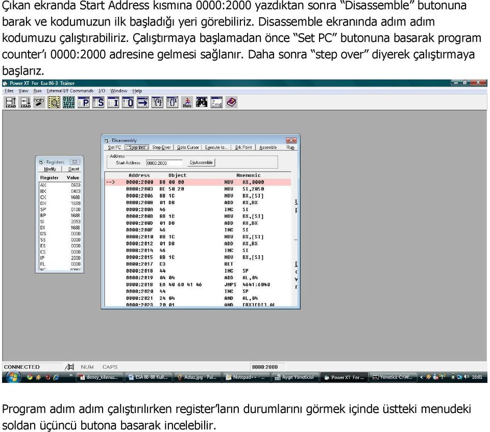 Çalıştırmaya başlamadan önce Set PC butonuna basarak program counter ı 0000:2000 adresine gelmesi sağlanır.