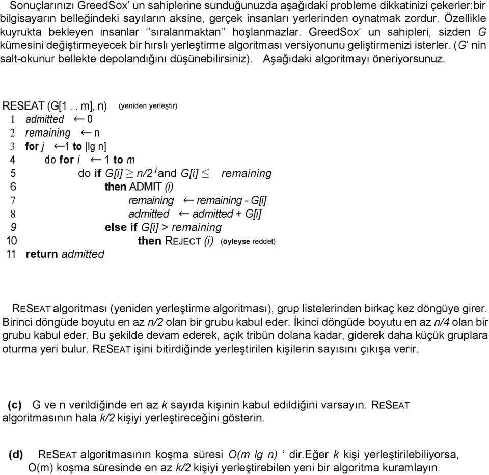 (G nin salt-okunur bellekte depolandığını düşünebilirsiniz). Aşağıdaki algoritmayı öneriyorsunuz. RESEAT (G[1.