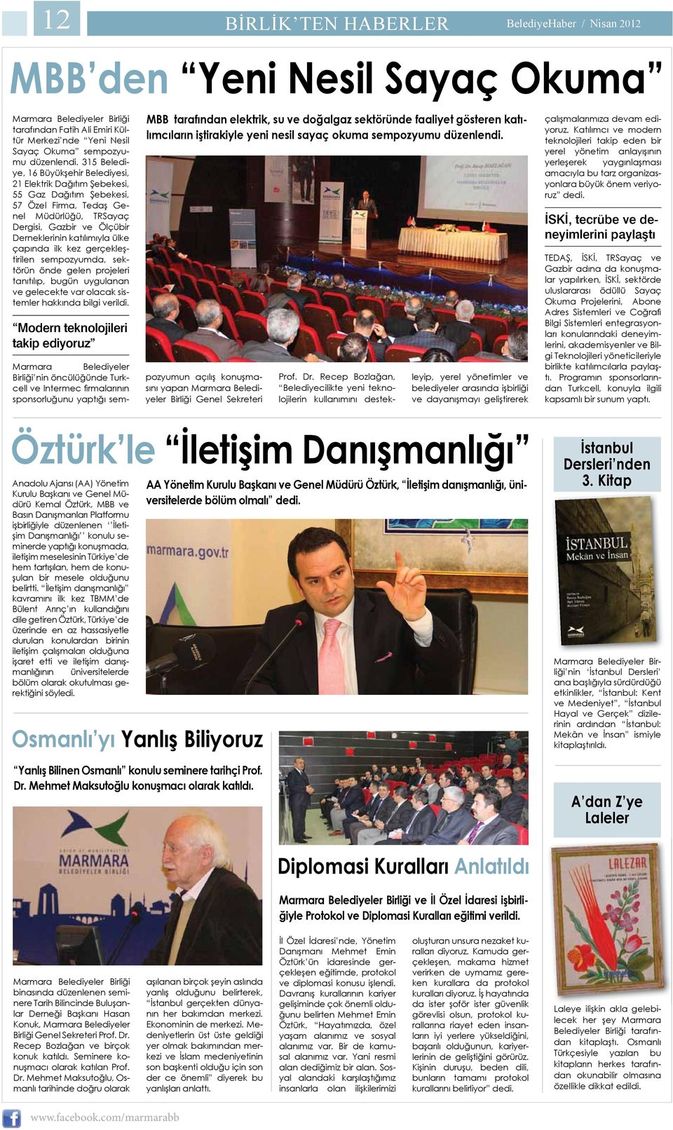 315 Belediye, 16 Büyükşehir Belediyesi, 21 Elektrik Dağıtım Şebekesi, 55 Gaz Dağıtım Şebekesi, 57 Özel Firma, Tedaş Genel Müdürlüğü, TRSayaç Dergisi, Gazbir ve Ölçübir Derneklerinin katılımıyla ülke