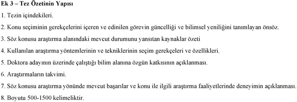 Söz konusu araştırma alanındaki mevcut durumunu yansıtan kaynaklar özeti 4.