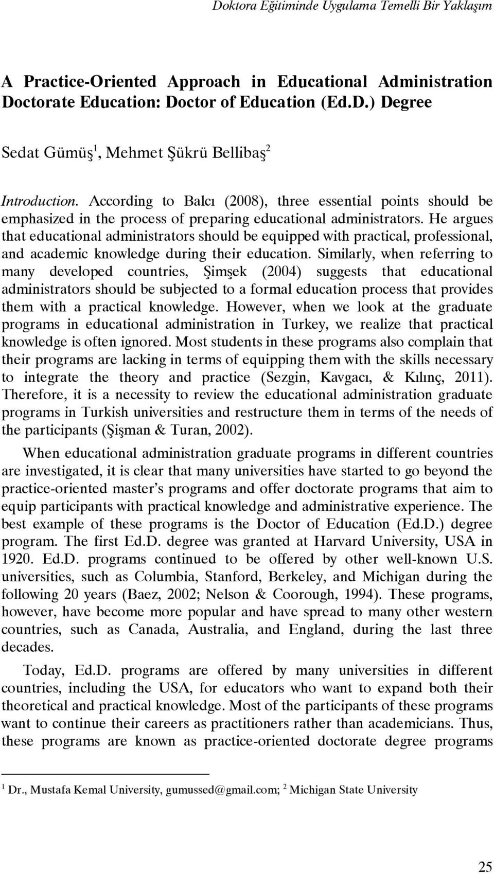 He argues that educational administrators should be equipped with practical, professional, and academic knowledge during their education.