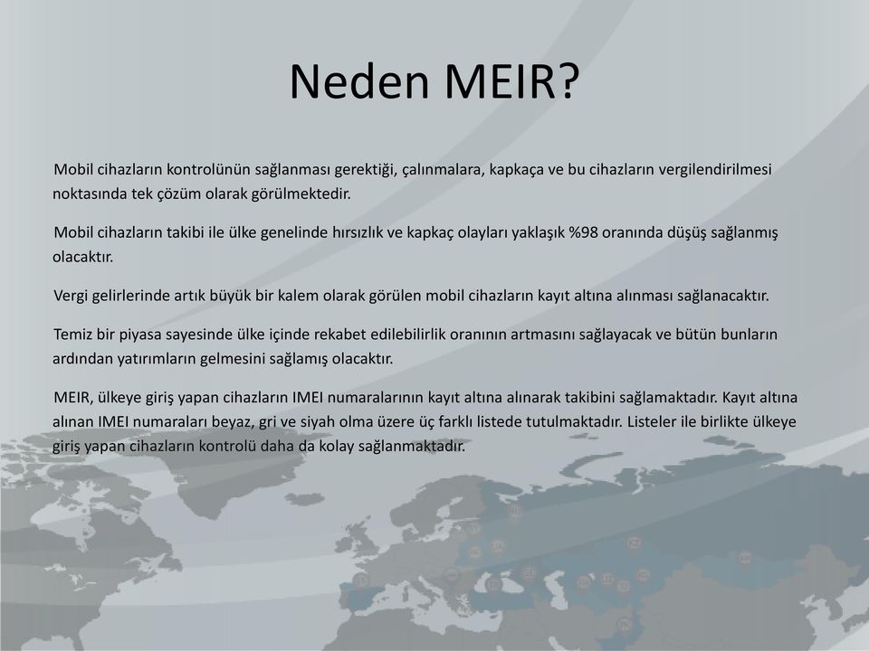 Vergi gelirlerinde artık büyük bir kalem olarak görülen mobil cihazların kayıt altına alınması sağlanacaktır.